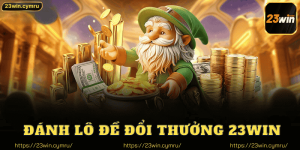 Đánh Lô Đề Đổi Thưởng 23win