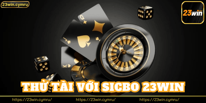 Thử Tài Với Sicbo 23win